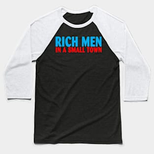 Rich Men In A Small Town Baseball T-Shirt